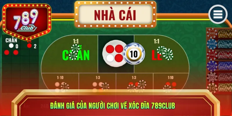 Đánh giá của người chơi về Xóc đĩa 789CLUB